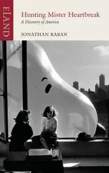 Hunting Mr Heartbreak. A Discovery of America, Paperback/Jonathan Raban