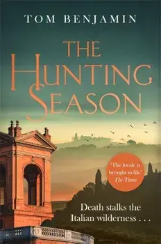 Hunting Season. Death stalks the Italian Wilderness in this gripping crime thriller, Paperback/Tom Benjamin