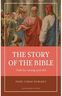 Hurlbut's story of the Bible: Easy to Read Layout - Illustrated in Color - Jesse Lyman Hurlbut