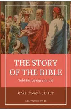 Hurlbut's story of the Bible: Easy to Read Layout - Illustrated in BW - Jesse Lyman Hurlbut