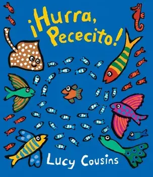 hurra, Pececito!, Hardcover/Lucy Cousins