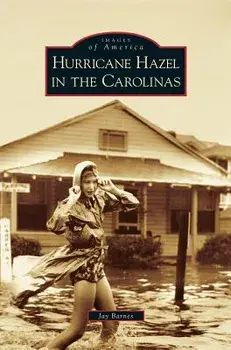 Hurricane Hazel in the Carolinas, Hardcover/Jay Barnes