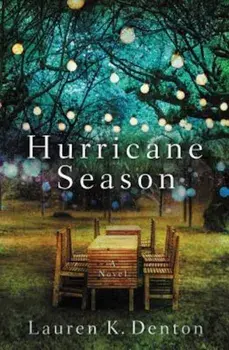 Hurricane Season: A Southern Novel of Two Sisters and the Storms They Must Weather, Paperback/Lauren K. Denton