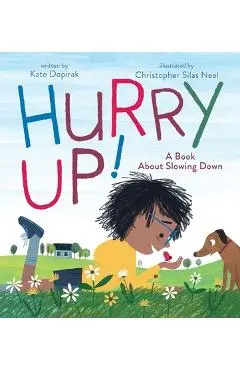 Hurry Up!: A Book about Slowing Down - Kate Dopirak