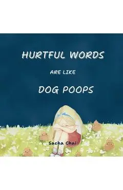 Hurtful Words Are Like Dog Poops - Sacha Chai