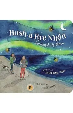 Hush-A-Bye Night: Goodnight Up North - Thelma Lynne Godin