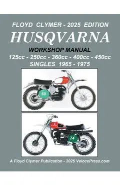 HUSQVARNA 125cc - 250cc - 360cc - 400cc - 450cc SINGLES 1965-1975 WORKSHOP MANUAL - Floyd Clymer