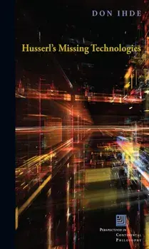 Husserl's Missing Technologies, Paperback/Don Ihde