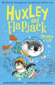 Huxley and Flapjack: Trouble at Sea, Paperback/Alan MacDonald