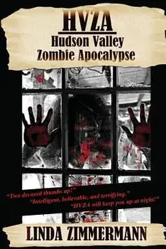 Hvza: Hudson Valley Zombie Apocalypse, Paperback/Linda Zimmermann