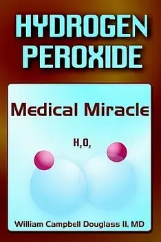 Hydrogen Peroxide - Medical Miracle, Paperback/William Campbell Douglass