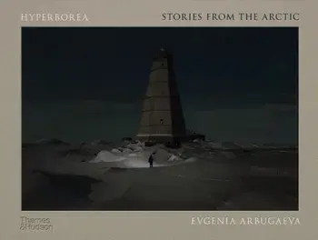 Hyperborea. Stories from the Arctic, Hardback/Evgenia Arbugaeva