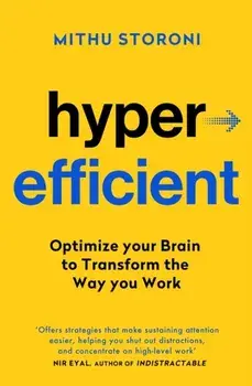 Hyperefficient. Simple Methods to Optimise your Brain and Transform the Way you Work, Paperback/Mithu Storoni