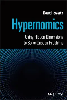 Hypernomics. Using Hidden Dimensions to Solve Unseen Problems, Hardback/***