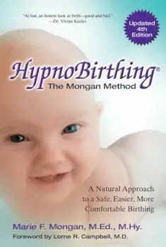 Hypnobirthing: A Natural Approach to a Safe, Easier, More Comfortable Birthing, Paperback/Marie Mongan