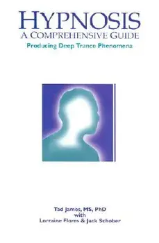 Hypnosis: A Comprehensive Guide: Producing Deep Trance Phenomena, Hardcover/Tad James