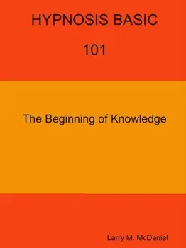 HYPNOSIS BASIC -101 - The Beginning of Knowledge, Paperback/Larry M. McDaniel