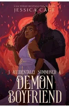 I Accidentally Summoned a Demon Boyfriend - Jessica Cage