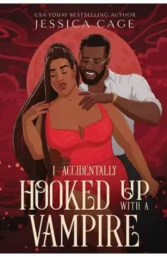 I Accidentaly Hooked up with a Vampire - Jessica Cage