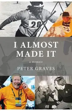 I Almost Made It: A Memoir - Peter Graves