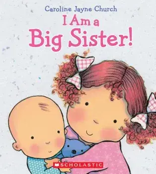 I Am a Big Sister, Hardcover/Caroline Jayne Church