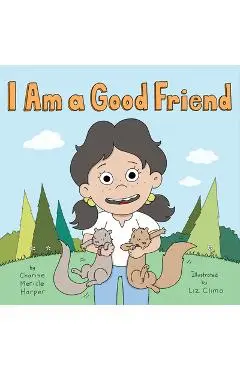 I Am a Good Friend - Charise Mericle Harper