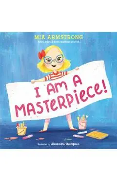 I Am a Masterpiece!: An Empowering Story about Inclusivity and Growing Up with Down Syndrome - Mia Armstrong