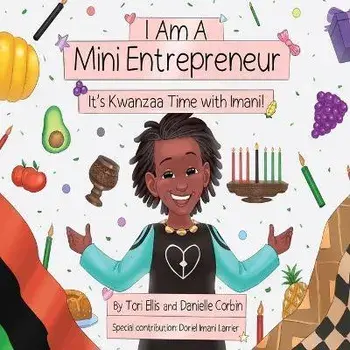 I Am A Mini Entrepreneur: It's Kwanzaa Time with Imani!: It's Kwanzaa Time with Imani!, Paperback/Tori Ellis