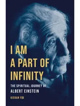 I Am a Part of Infinity. The Spiritual Journey of Albert Einstein, Hardback/Kieran Fox