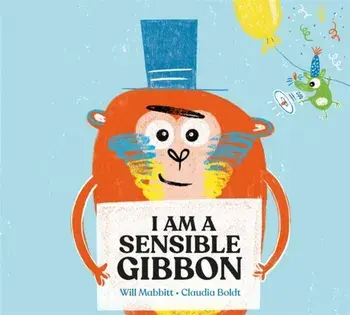 I Am A Sensible Gibbon, Paperback/Will Mabbitt