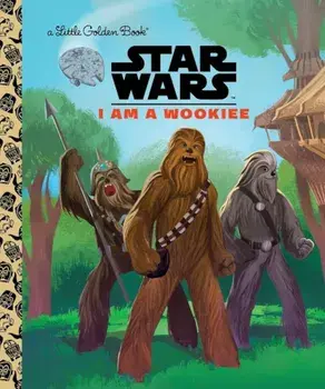 I Am a Wookiee (Star Wars), Hardcover/Golden Books