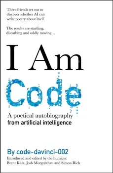 I Am Code. An Artificial Intelligence Speaks, Paperback/Simon Rich