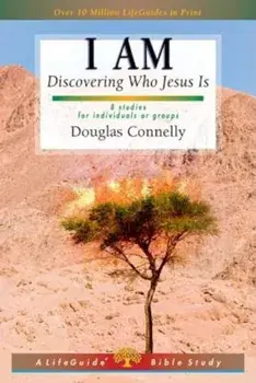 I Am: Discovering Who Jesus Is, Paperback/Douglas Connelly