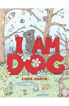 I Am Dog - Karen Chaplin