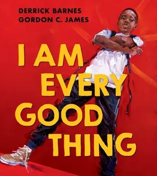 I Am Every Good Thing, Paperback/Derrick Barnes