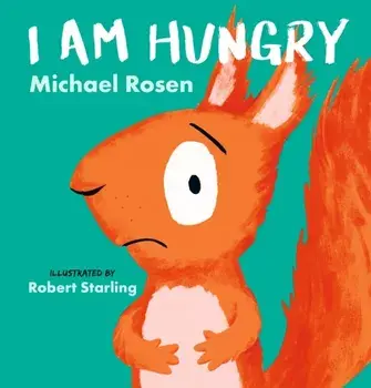 I Am Hungry, Hardback/Michael Rosen