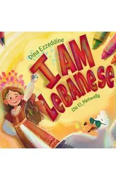 I Am Lebanese: Exploring Lebanon with Layla - Dina Ezzeddine