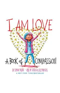 I Am Love: A Book of Compassion - Susan Verde