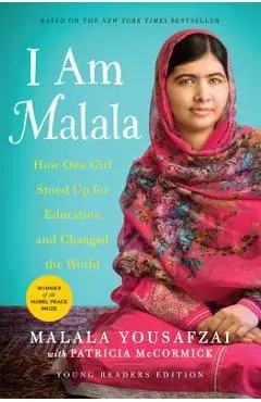 I Am Malala: The Girl Who Stood Up for Education and Changed the World - Malala Yousafzai