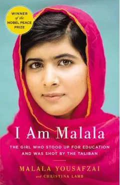 I Am Malala: The Girl Who Stood Up for Education and Was Shot by the Taliban - Malala Yousafzai
