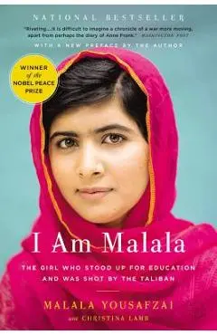 I Am Malala: The Girl Who Stood Up for Education and Was Shot by the Taliban - Malala Yousafzai