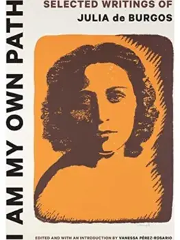 I Am My Own Path. Selected Writings of Julia De Burgos, Paperback/***
