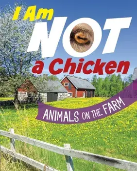I Am Not a Chicken. Animals on the Farm, Paperback/Mari Bolte