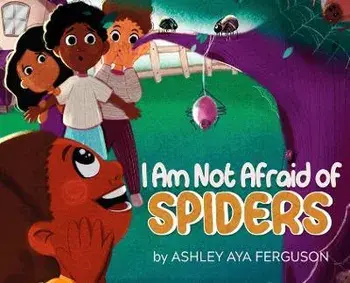 I Am Not Afraid of Spiders, Hardcover/Ashley Aya Ferguson