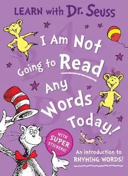 I Am Not Going to Read Any Words Today. An Introduction to Rhyming Words!, Paperback/Dr. Seuss