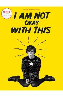 I Am Not Okay with This: (netflix Series Tie-In Edition) - Charles Forsman