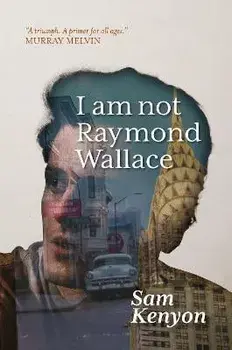 I Am Not Raymond Wallace, Paperback/Sam Kenyon