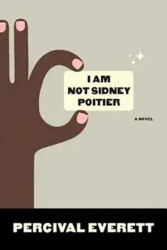 I Am Not Sidney Poitier, Paperback/Percival Everett