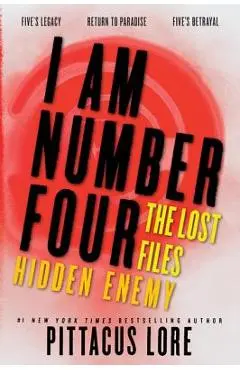 I Am Number Four: The Lost Files: Hidden Enemy - Pittacus Lore