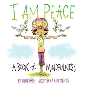 I Am Peace: A Book of Mindfulness, Hardcover/Susan Verde